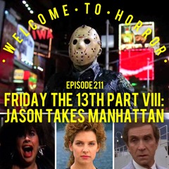 Ep 211 - Friday the 13th pt VIII Jason Takes Manhattan