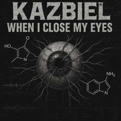 Kazbiel - Wenn i close my eays