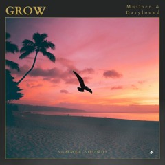MuChen & Dasylound - Grow [Summer Sounds Release]