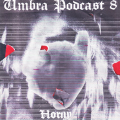 Umbra Podcast 8 - Horny