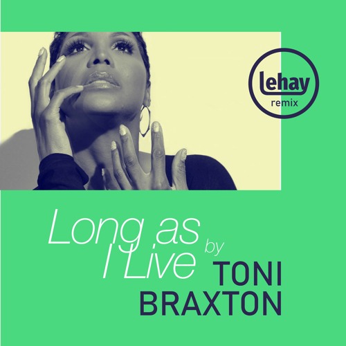 Toni Braxton - Long As I Live (Remix by Lehay)