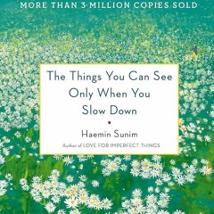 ✔Ebook⚡️ The Things You Can See Only When You Slow Down: How to Be Calm in a Busy World