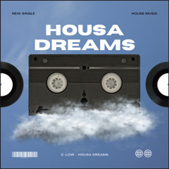 C-LOW - Housa Dreams