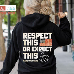 Respect This Or Expect This Hang Over Gang Usa Flag Shirt