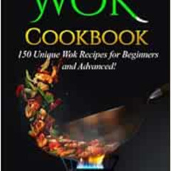 Access EPUB 📔 Wok Cookbook: 150 Unique Wok Recipes for Beginners and Advanced! by Do