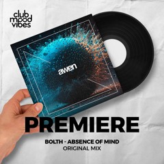 PREMIERE: Bolth ─ Absence Of Mind (Original Mix) [Awen Records]
