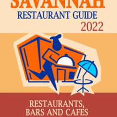 ACCESS KINDLE 📙 Savannah Restaurant Guide 2022: Your Guide to Authentic Regional Eat