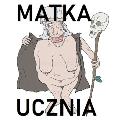 MATKA UCZNIA (przyspiewka)