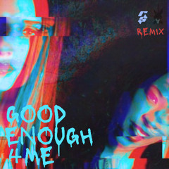 Good Enough 4 Me (Remix)