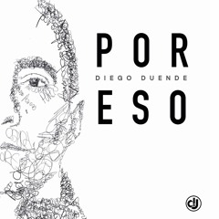 DIEGO DUENDE - POR ESO