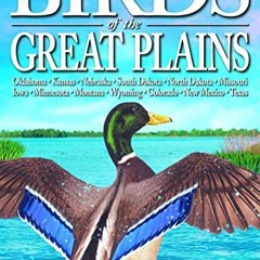 ✔️ Read Birds of the Great Plains: Oklahoma, Kansas, Nebraska, South Dakota, North Dakota, Misso