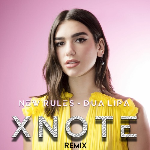 Stream New Rules - Dua Lipa ( Xnote Remix ) by Xnott | Listen online ...