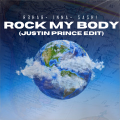 R3HAB, INNA, Sash! - ROCK MY BODY (JUSTIN PRINCE EDIT)