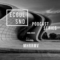 ECOUL SND Podcast Series - Mhrrmv