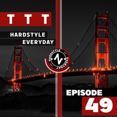 TTT Hardstyle Everyday | Episode 49