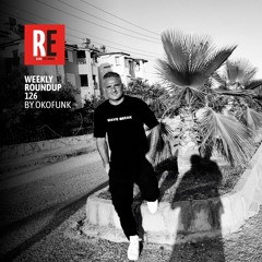 RE - Weekly Roundup 126 by OKOFUNK