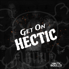 “GET ON HECTIC” [HecTic Squad 2024 Riddim]