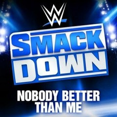 WWE: Nobody Better Than Me (SmackDown)
