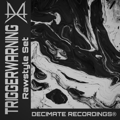 TRIGGERWARNING | RawStyle Mix (Decimate PODCAST 001 EP)