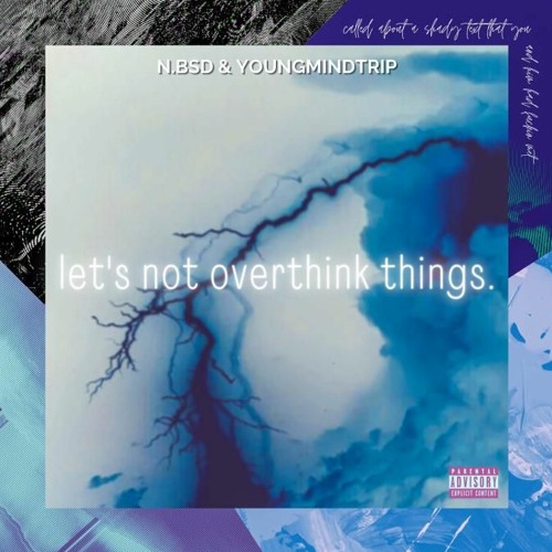 normanclature & youngmindtrip - let's not overthink things.