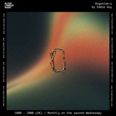 Organism:s by Eddie Guy - 24.07.24
