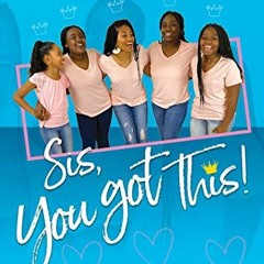 [Read] KINDLE 🎯 Sis, You Got This: 5 Affirmations to Help You Not Sweat the Small St