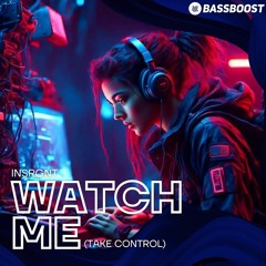INSRGNT - Watch Me (take Control)