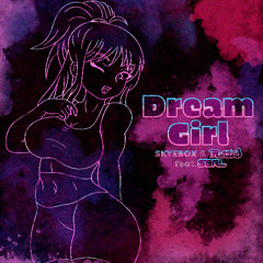 Dream Girl 2025 - Skyebox & RiggL3 ft S3RL