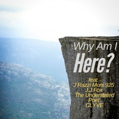 J Razzi Moni 925, J.J.Fox, The Understated Poet & CLYVE - Why Am I Here?