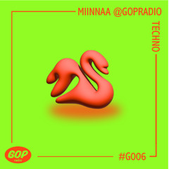 MIINNAA @GOPRadio | TECHNO • 25.07.25