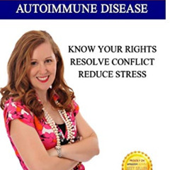 [Access] PDF √ Thriving in the Workplace with Autoimmune Disease: Know Your Rights, R
