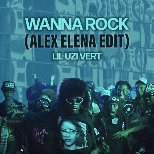 Lil Uzi - Wanna Rock (Alex Elena Edit)