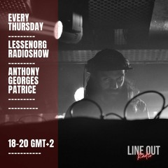 Anthony Georges Patrice - Lessenorg Radio show July 7th / LIneout Radio
