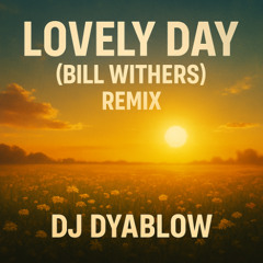 “Lovely Day” (Bill Withers) - Remix by DJ Dyablow