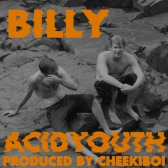 Acidyouth - Billy (prod. CheekiBoi)