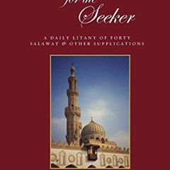 [ACCESS] EPUB KINDLE PDF EBOOK Light for the Seeker: A daily litany of forty salawat