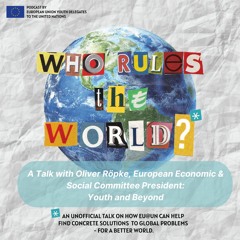 Episode 25-A Talk with Oliver Röpke, European Economic & Social Committee President: Youth & Beyond