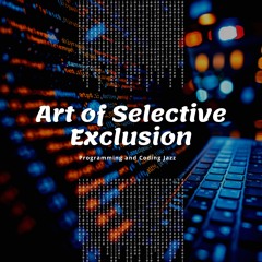 Art of Selective Exclusion