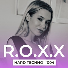 Hard Techno By R.O.X.X Episode #004