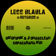 PREMIERE: OKOFUNK & Jonasclean - Copacabana Kid [Less Blabla Records]
