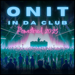 Onit - In Da Club [Remastered 2025] (EN VENTA)