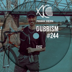 DUBBISM #244 - Xyiz