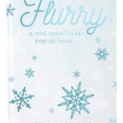 VIEW EPUB 📒 FLURRY: A Mini Snowflakes Pop-Up Book by  Jennifer Preston Chushcoff,Geo