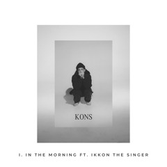 i. in the morning ft. ikkon the singer