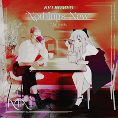 Rio Romeo - Nothing's new (Mai remix)