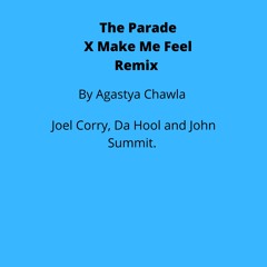 The Parade X Make Me Feel Remix by Agastya Chawla |Joel Corry | Da Hool | John Summit |