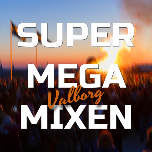 SUPERMEGAMIXEN [VALBORG]