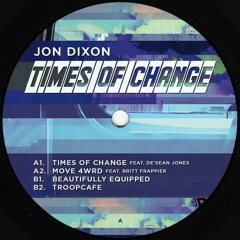 Premiere | Jon Dixon ft. De'Sean Jones - Times of Change [4EVR 4WRD]
