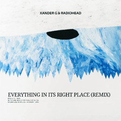 Radiohead - Everything In Its Right Place (Xander G Remix)