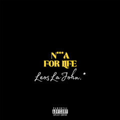 N***a For Life